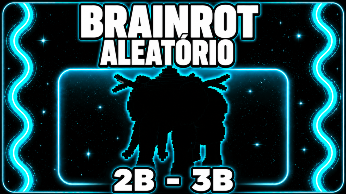 🧠BRAINROT ALEATÓRIO 2B/S - 3B/S